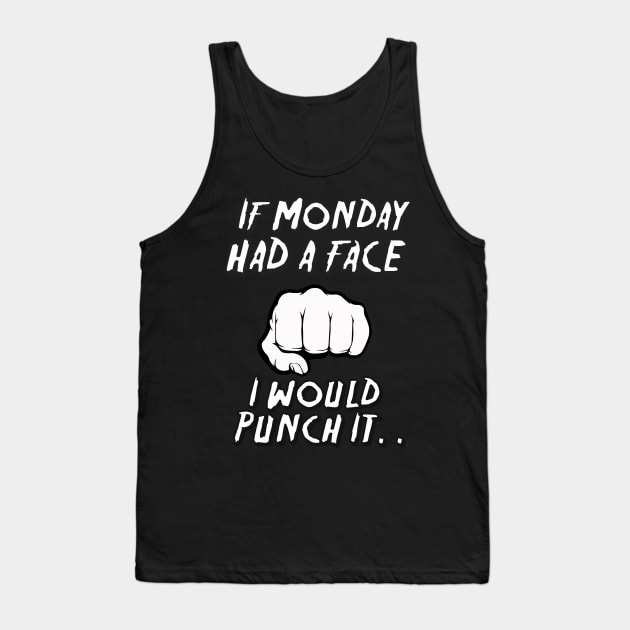 If Monday Had A Face. Tank Top by NineBlack